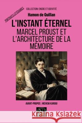 L'instant ?ternel: Marcel Proust et l'architecture de la m?moire Hamon d Hichem Karoui 9781787956032 Global East-West (London)