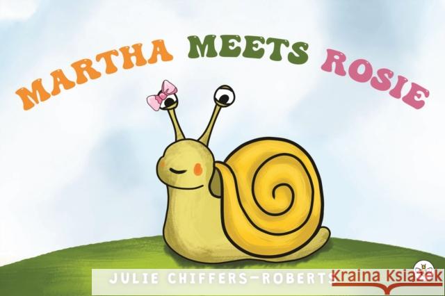 Martha meets Rosie Julie Chiffers-Roberts 9781787960060 Olympia Publishers