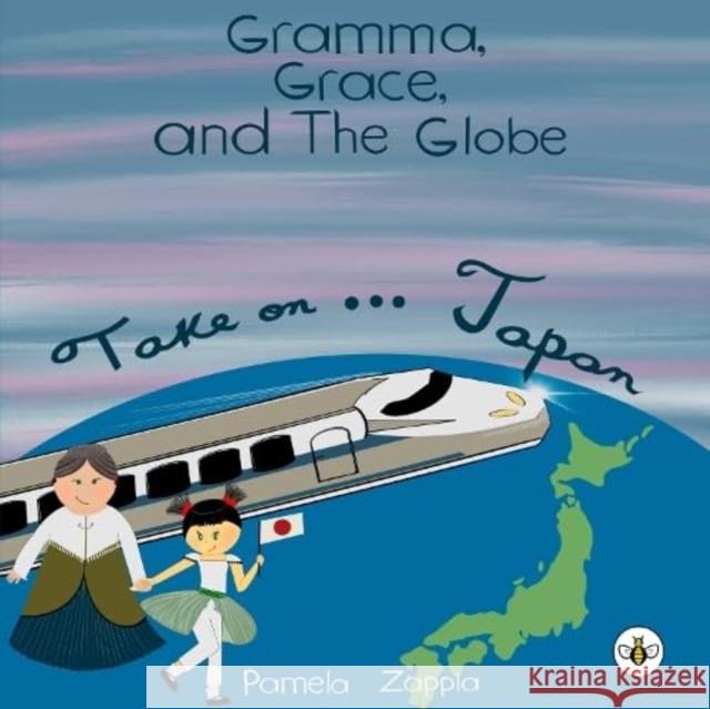 Gramma Grace and the Globe Take On... Japan Pamela Zappia 9781787960091