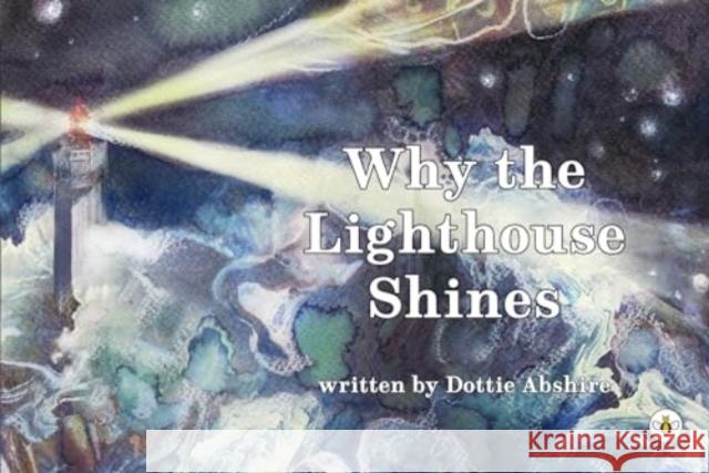 Why The Lighthouse Shines Dottie Abshire 9781787960190 Olympia Publishers