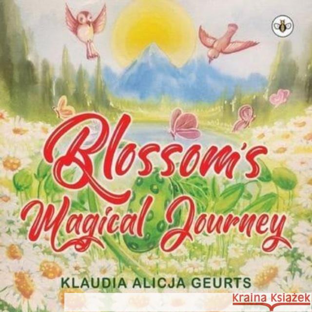 Blossom's Magical Journey Klaudia Alicja Geurts 9781787960374