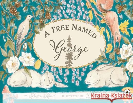 A Tree Named George Kristen Alpert and Brittany Lavelle 9781787960763