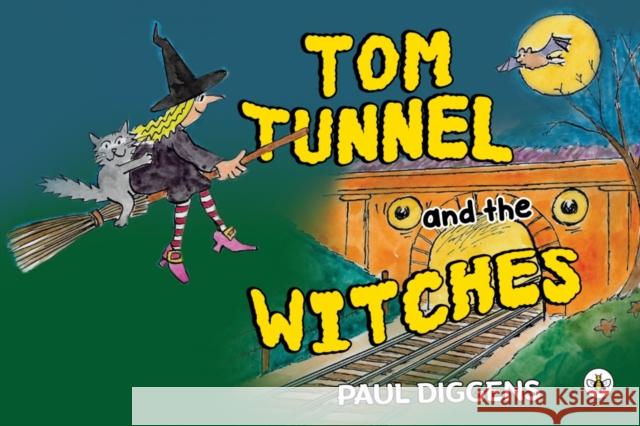 Tom Tunnel and the Witches Paul Diggens 9781787961012 Olympia Publishers