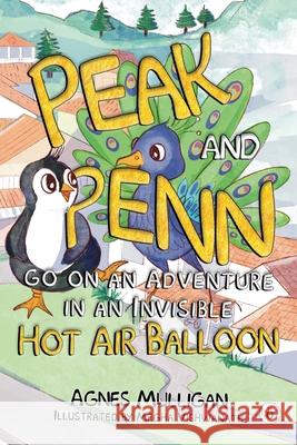 Peak and Penn go on an Adventure in an Invisible Hot Air Balloon Agnes Mulligan 9781787961609