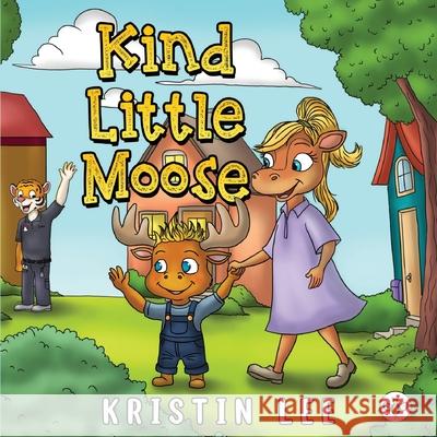 Kind Little Moose Kristin Lee 9781787962606