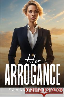 Her Arrogance Samantha Friess 9781787990265