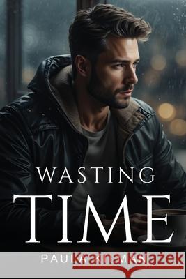 Wasting Time Paula Kilman 9781787990319