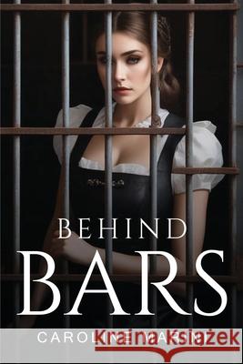 Behind Bars Caroline Marini 9781787990333 Caroline Marini