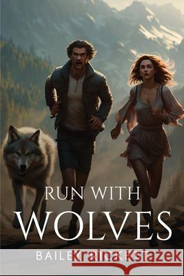 Run With Wolves Bailey Rickett 9781787991101