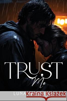 Trust Me Luna Mitchell 9781787991149 Luna Mitchell