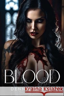 Blood Dennis O'Mall 9781787991743 Dennis O