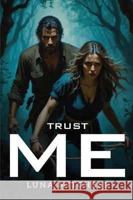 Trust Me Luna Mitchell 9781787999688 Luna Mitchell