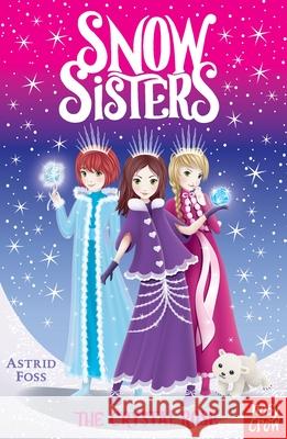 Snow Sisters: The Crystal Rose Astrid Foss Sharon Tancredi  9781788000154 Nosy Crow Ltd