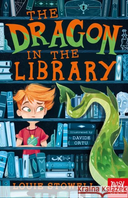 The Dragon In The Library Louie Stowell Davide Ortu  9781788000260 Nosy Crow Ltd