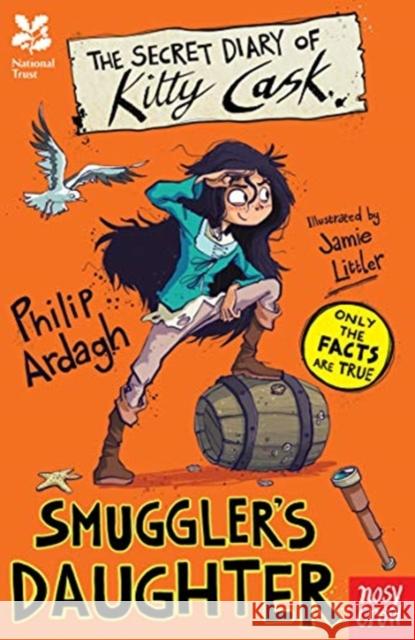 National Trust: The Secret Diary of Kitty Cask, Smuggler's Daughter Philip Ardagh Jamie Littler  9781788000574 Nosy Crow Ltd