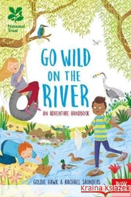 National Trust: Go Wild on the River Goldie Hawk Rachael Saunders  9781788000703