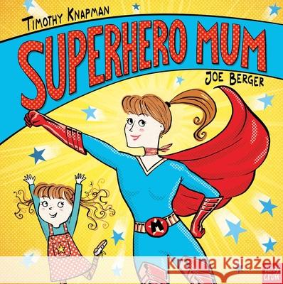 Superhero Mum Knapman, Timothy 9781788001441 Nosy Crow Ltd