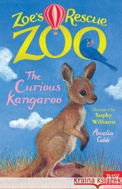 Zoe's Rescue Zoo: The Curious Kangaroo Cobb, Amelia 9781788001489 Nosy Crow Ltd