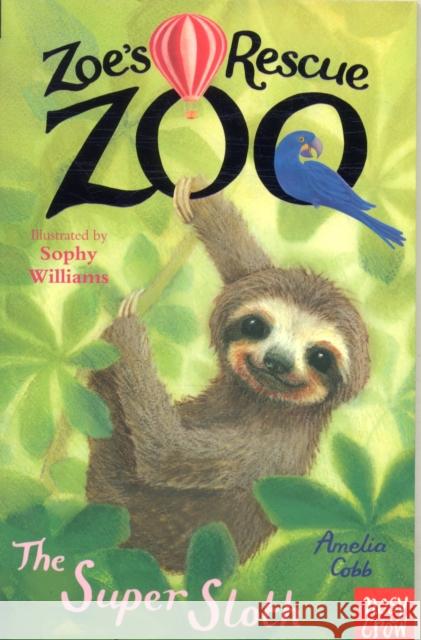 Zoe's Rescue Zoo: The Super Sloth Amelia Cobb Sophy Williams  9781788001502