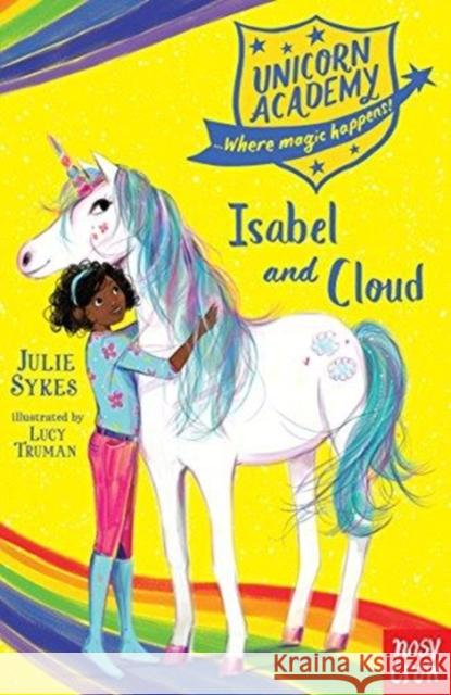 Unicorn Academy: Isabel and Cloud Julie Sykes Lucy Truman  9781788001649 Nosy Crow Ltd
