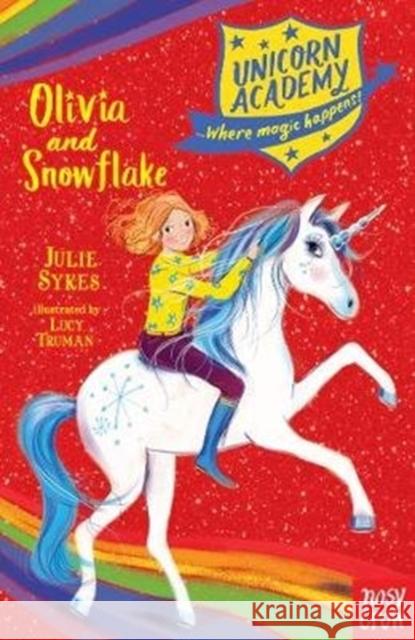 Unicorn Academy: Olivia and Snowflake Julie Sykes Lucy Truman  9781788001687 Nosy Crow Ltd