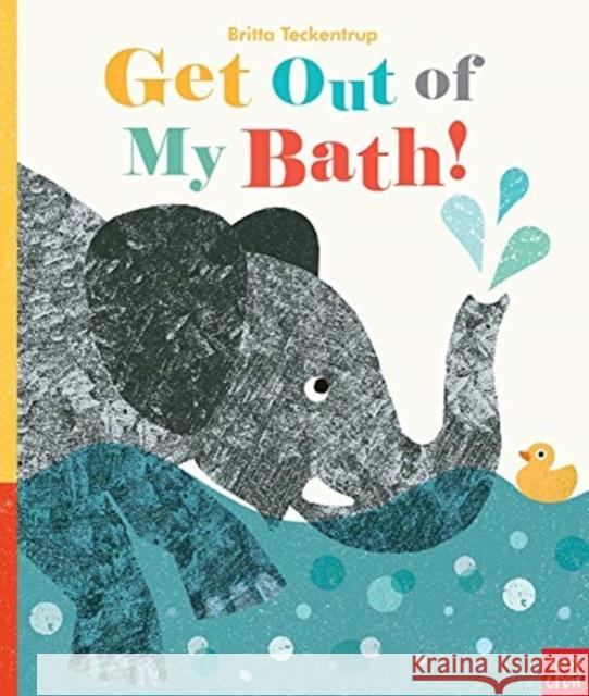 Get Out Of My Bath!  9781788003063 Nosy Crow Ltd