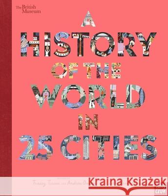 British Museum: A History of the World in 25 Cities Andrew Donkin 9781788006712