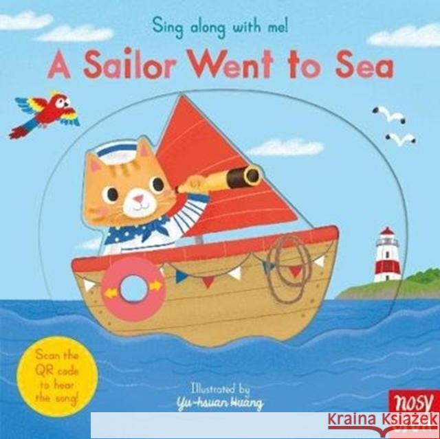 Sing Along With Me! A Sailor Went to Sea Huang, Yu-hsuan 9781788007672 Nosy Crow Ltd