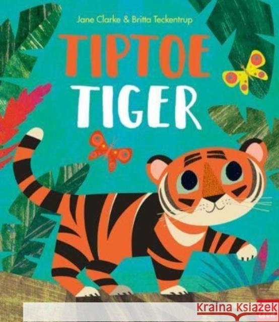 Tiptoe Tiger Jane Clarke 9781788009393 Nosy Crow Ltd