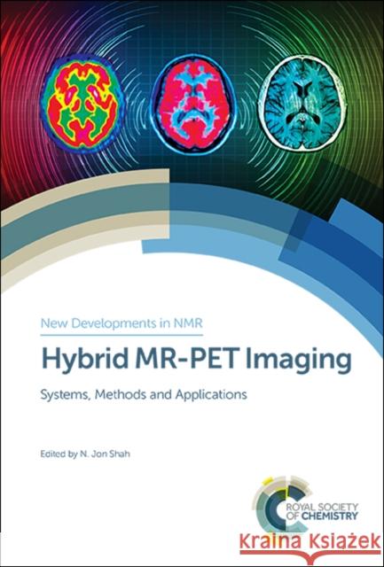Hybrid Mr-Pet Imaging: Systems, Methods and Applications  9781788010740 Royal Society of Chemistry