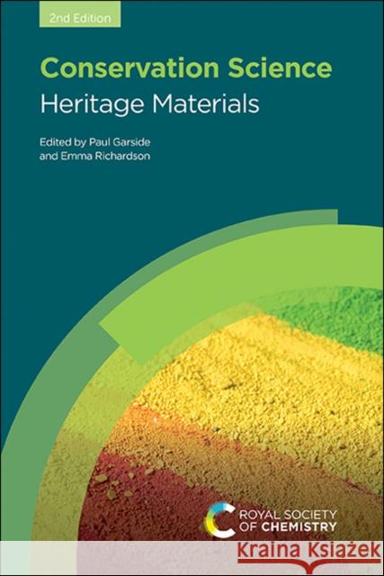 Conservation Science: Heritage Materials Paul Garside Emma Richardson 9781788010931