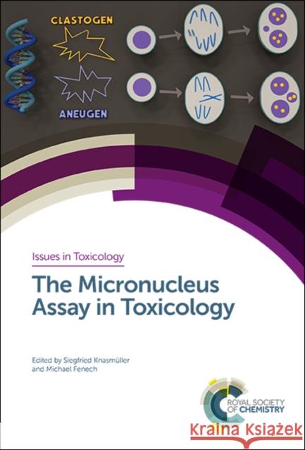 The Micronucleus Assay in Toxicology Siegfried Knasmuller Michael Fenech 9781788011341 Royal Society of Chemistry
