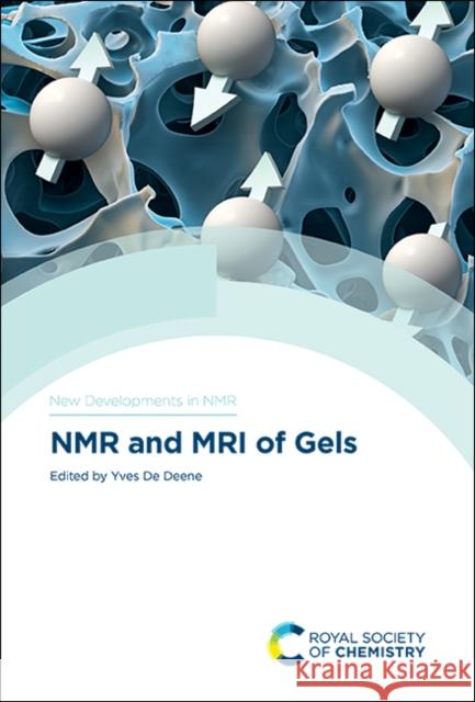 NMR and MRI of Gels Yves d 9781788011525 Royal Society of Chemistry