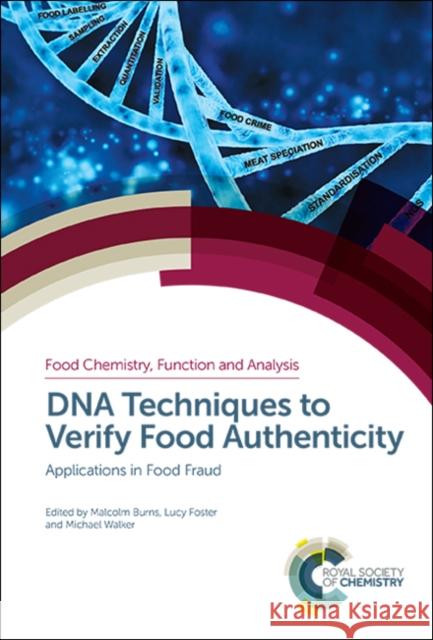 DNA Techniques to Verify Food Authenticity: Applications in Food Fraud Malcolm Burns Lucy Foster Michael Walker 9781788011785