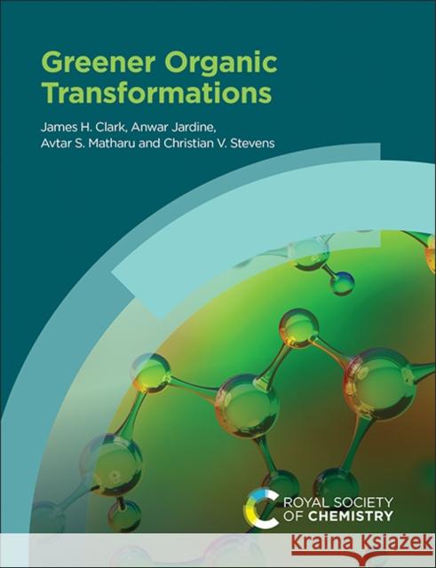 Greener Organic Transformations Anwar Jardine 9781788012034 Royal Society of Chemistry