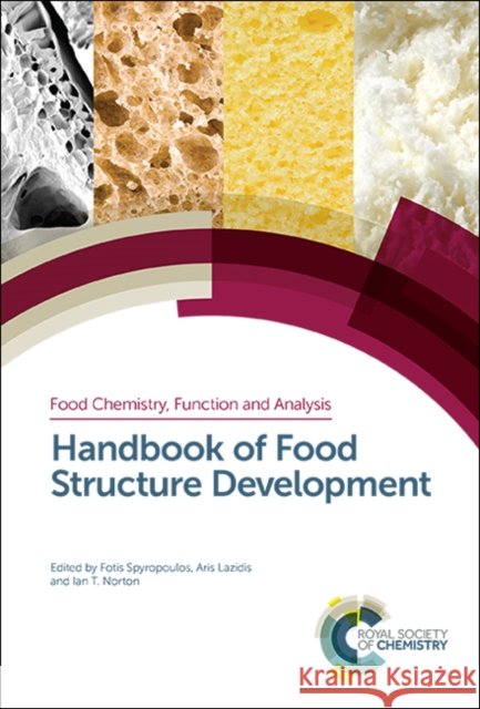 Handbook of Food Structure Development Fotis Spyropoulos Aris Lazidis Ian Norton 9781788012164