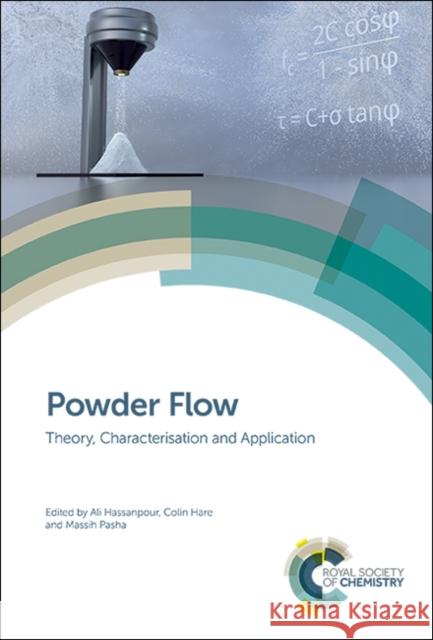 Powder Flow: Theory, Characterisation and Application Ali Hassanpour Colin Hare Massih Pasha 9781788012249