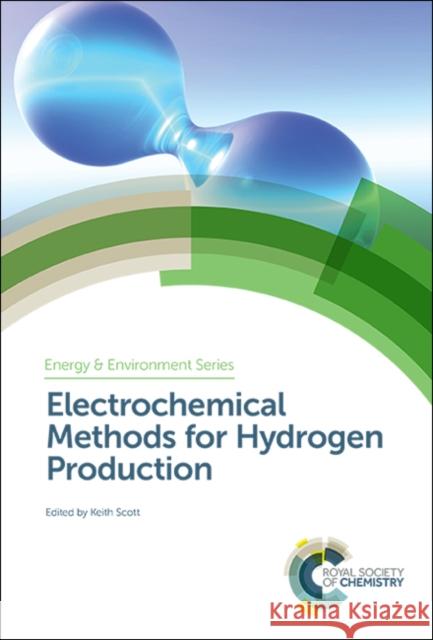 Electrochemical Methods for Hydrogen Production Keith Scott 9781788013789 Royal Society of Chemistry