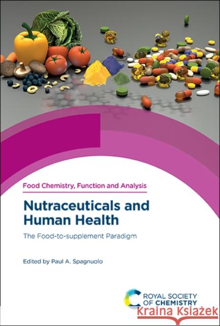 Nutraceuticals and Human Health: The Food-To-Supplement Paradigm  9781788014168 Royal Society of Chemistry