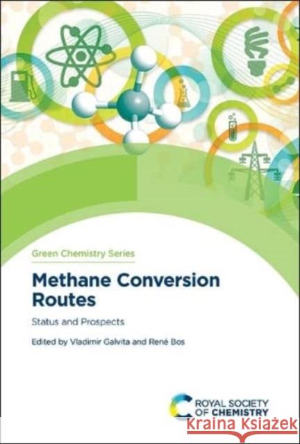 Methane Conversion Routes: Status and Prospects Vladimir Galvita Ren 9781788014304 Royal Society of Chemistry