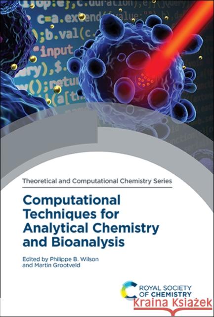 Computational Techniques for Analytical Chemistry and Bioanalysis Philippe B. Wilson Martin Grootveld 9781788014618 Royal Society of Chemistry