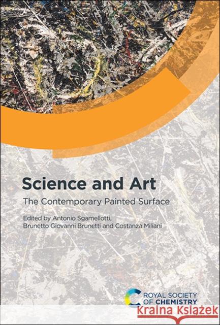 Science and Art: The Contemporary Painted Surface Antonio Sgamellotti Brunetto Giovanni Brunetti Costanza Miliani 9781788014694 Royal Society of Chemistry