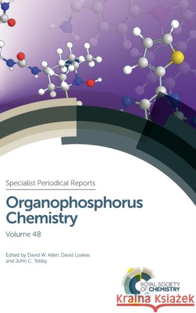 Organophosphorus Chemistry: Volume 48 David W. Allen David Loakes John C. Tebby 9781788014991 Royal Society of Chemistry