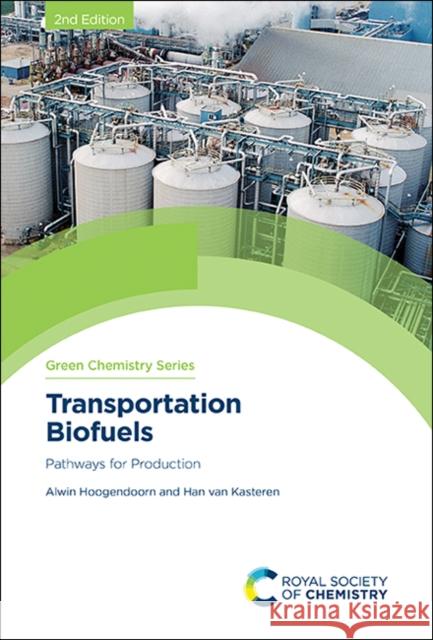 Transportation Biofuels: Pathways for Production Alwin Hoogendoorn Han Va 9781788015042 Royal Society of Chemistry