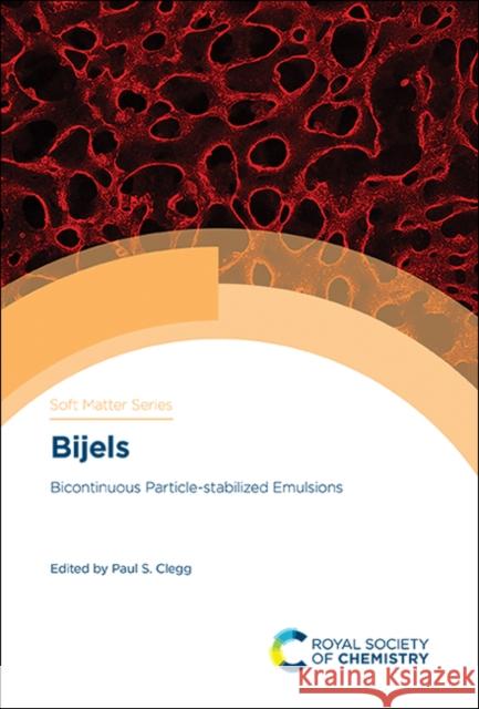 Bijels: Bicontinuous Particle-Stabilized Emulsions  9781788015202 Royal Society of Chemistry