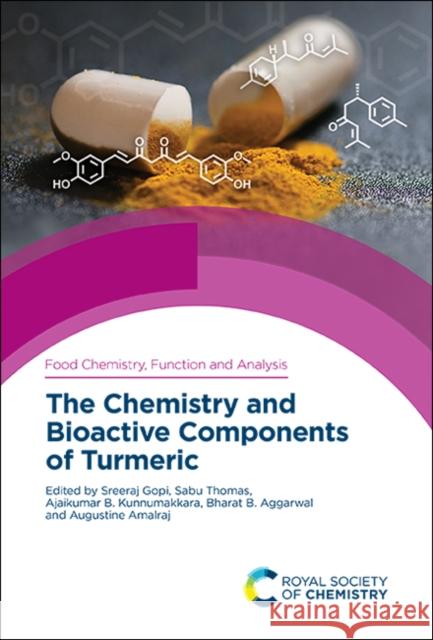 The Chemistry and Bioactive Components of Turmeric Sreeraj Gopi Sabu Thomas Ajaikumar B. Kunnumakkara 9781788015554 Royal Society of Chemistry