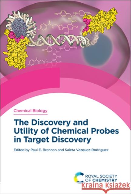 The Discovery and Utility of Chemical Probes in Target Discovery Paul Brennan 9781788015899 Royal Society of Chemistry