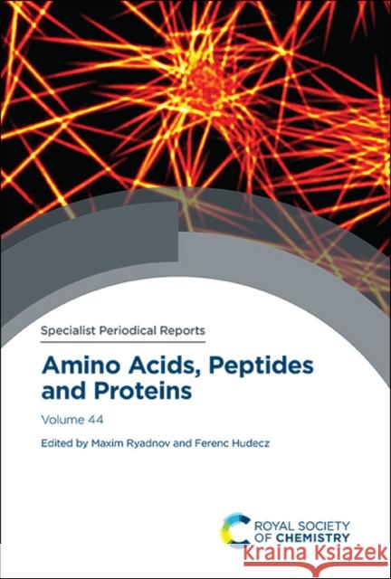 Amino Acids, Peptides and Proteins: Volume 44 Maxim Ryadnov Ferenc Hudecz 9781788016896 Royal Society of Chemistry