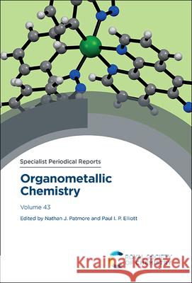 Organometallic Chemistry: Volume 43 Nathan J. Patmore Paul I. P. Elliott 9781788016919