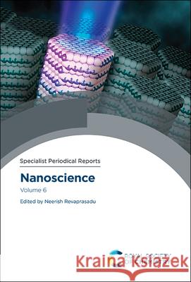 Nanoscience: Volume 6 P. John Thomas Neerish Revaprasadu 9781788016933 Royal Society of Chemistry